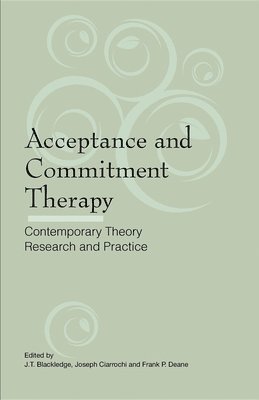 Frank P. Deane, J.T. Blackledge, Joseph Ciarrochi, J. T. Blackledge, J T Blackledge - Acceptance and Commitment Therapy, Häftad