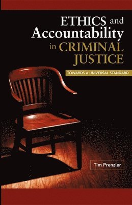 Tim Prenzler - Ethics and Accountability in Criminal Justice: Towards a Universal Standard, Häftad