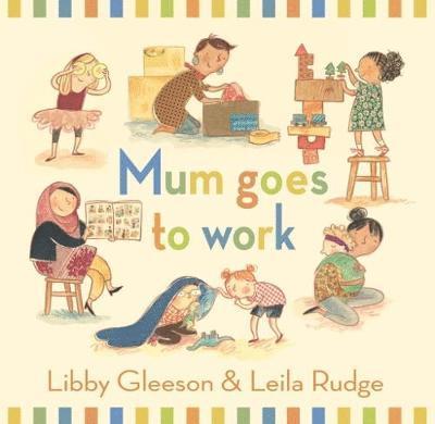 Libby Gleeson - Mum Goes to Work, Inbunden