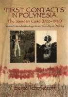 bokomslag First Contacts in Polynesia: The Samoan Case (1722-1848) Western Misunderstandings about Sexuality and Divinity