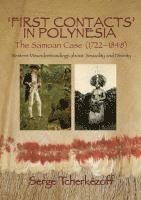 Serge Tcherkézoff - First Contacts in Polynesia: The Samoan Case (1722-1848) Western Misunderstandings about Sexuality and Divinity, Häftad