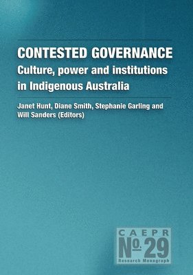 Contested Governance: Culture, power and institutions in Indigenous Australia 1