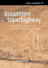 bokomslag Dreamtime Superhighway: Sydney Basin Rock Art and Prehistoric Information Exchange