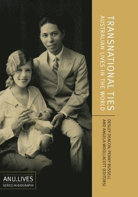 Desley Deacon, Penny Russell - Transnational Ties: Australian Lives in the World, Häftad