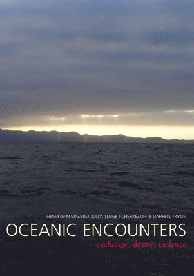 Margaret Jolly, Serge Tcherkézoff - Oceanic Encounters: Exchange, Desire, Violence, Häftad