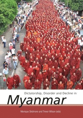 Monique Skidmore, Trevor Wilson - Dictatorship, Disorder and Decline in Myanmar, Häftad