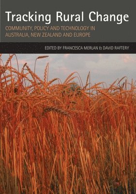 Francesca Merlan, David Raftery - Tracking Rural Change: Community, Policy and Technology in Australia, New Zealand and Europe, Häftad