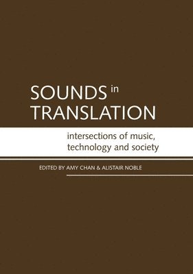 bokomslag Sounds in Translation: Intersections of music, technology and society