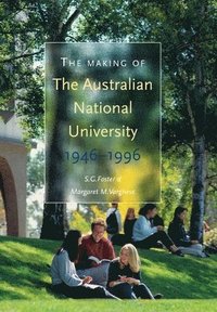 bokomslag The Making of The Australian National University: 1946-1996