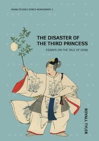 bokomslag The Disaster of the Third Princess: Essays on The Tale of Genji