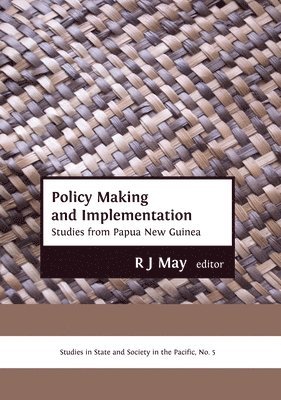 bokomslag Policy Making and Implementation: Studies from Papua New Guinea