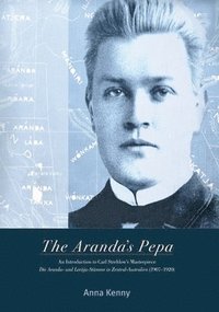 bokomslag The Aranda's Pepa: An introduction to Carl Strehlow's Masterpiece Die Aranda- und Loritja-Stämme in Zentral-Australien (1907-1920)