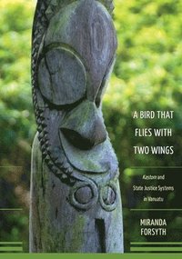 bokomslag A Bird That Flies With Two Wings: Kastom and state justice systems in Vanuatu