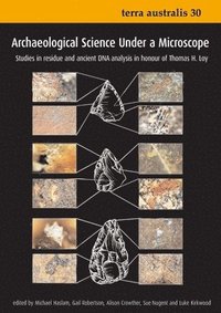 bokomslag Archaeological Science Under a Microscope: Studies in Residue and Ancient DNA Analysis in Honour of Thomas H. Loy