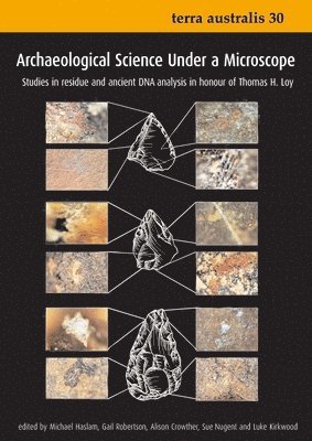 bokomslag Archaeological Science Under a Microscope: Studies in Residue and Ancient DNA Analysis in Honour of Thomas H. Loy