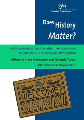 Klaus Neumann, Gwenda Tavan - Does History Matter?: Making and debating citizenship, immigration and refugee policy in Australia and New Zealand, Häftad
