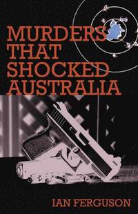 bokomslag Murders That Shocked Australia