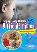 Sally Featherstone, Clare Beswick, Anne Vize - Helping Young Children Cope with Difficult Times, Häftad