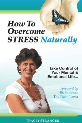 bokomslag How to Overcome Stress Naturally: Take Control of Your Mental and Emotional Life