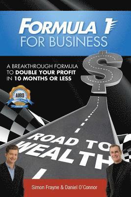 Simon Frayne, Daniel O'Connor - Formula 1 for Business: A Breakthrough Formula To Double Your Profit In 10 Months or Less, Häftad