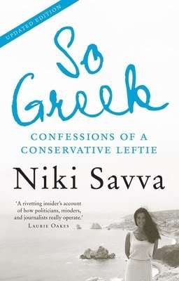 Niki Savva - So Greek: Confessions of a Conservative Leftie, Häftad
