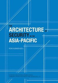 bokomslag The Architecture of Security in the Asia-Pacific