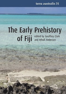 Geoffrey Clark, Atholl Anderson - The Early Prehistory of Fiji, Häftad