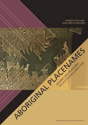 Harold Koch, Luise Hercus - Aboriginal Placenames: Naming and Re-naming the Australian Landscape, Häftad