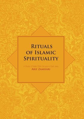 Rituals of Islamic Spirituality: A Study of Majlis Dhikr Groups in East Java