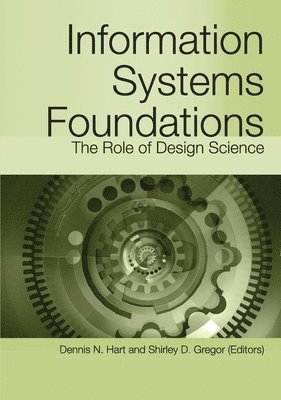 Dennis Hart, Shirley Gregor - Information Systems Foundations: The Role of Design Science, Häftad