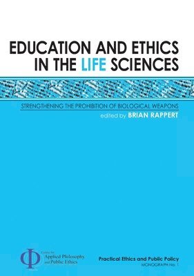 Brian Rappert - Education and Ethics in the Life Sciences: Strengthening the Prohibition of Biological Weapons, Häftad