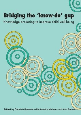 Gabriele Bammer - Bridging the 'Know-Do' Gap: Knowledge brokering to improve child wellbeing, Häftad