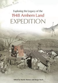 bokomslag Exploring the Legacy of the 1948 Arnhem Land Expedition