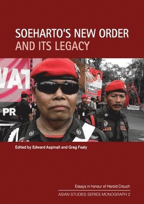 Edward Aspinall, Greg Fealy - Soeharto's New Order and Its Legacy: Essays in honour of Harold Crouch, Häftad