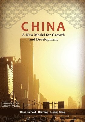 Ross Garnaut, Cai Fang - China: A New Model for Growth and Development, Häftad