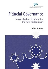 bokomslag Fiducial Governance: An Australian republic for the new millennium