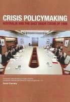 bokomslag Crisis Policymaking: Australia and the East Timor Crisis of 1999