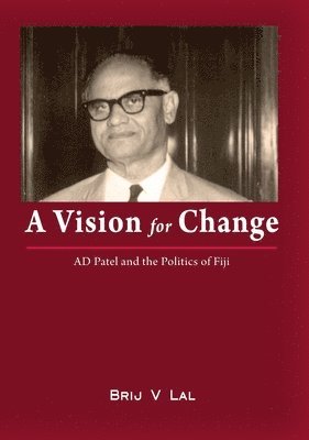 A Vision for Change: AD Patel and the Politics of Fiji