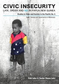 bokomslag Civic Insecurity: Law, Order and HIV in Papua New Guinea