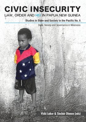 Vicki Luker, Sinclair Dinnen - Civic Insecurity: Law, Order and HIV in Papua New Guinea, Häftad