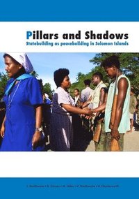 bokomslag Pillars and Shadows: Statebuilding as peacebuilding in Solomon Islands