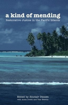 bokomslag A Kind of Mending: Restorative Justice in the Pacific Islands