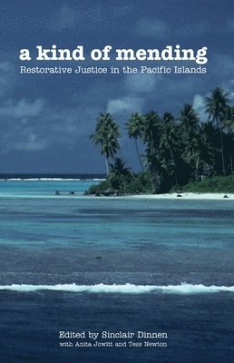 A Kind of Mending: Restorative Justice in the Pacific Islands 1