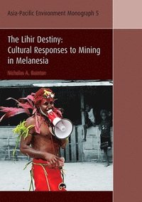 bokomslag The Lihir Destiny: Cultural Responses to Mining in Melanesia