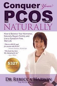 Rebecca Harwin - Conquer Your PCOS Naturally: How to Balance Your Hormones, Naturally Regain Fertility and Live a Symptom-Free, Well Life, Häftad