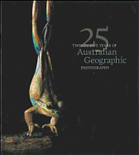 Twenty-Five Years of Australian Geographic Photography, Inbunden