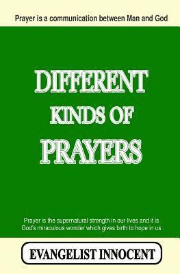 bokomslag Different Kinds Of Prayers: Prayer is a communication between Man and God. Prayer is the supernatural strength in our lives and it is God's miracu