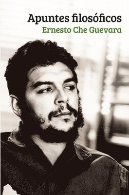Che Guevara, Ernesto Che Guevara, María del Carmen Ariet García - Apuntes Filosficos, Häftad