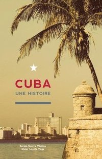 bokomslag Cuba: Une Histoire