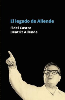 Fidel Castro, Beatriz Allende - El Legado De Allende, Häftad